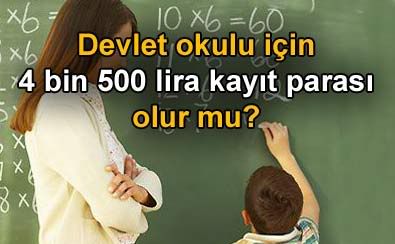 Devlet okulu iin 4 bin 500 lira kayt paras