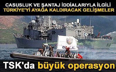 TSK'da byk operasyon